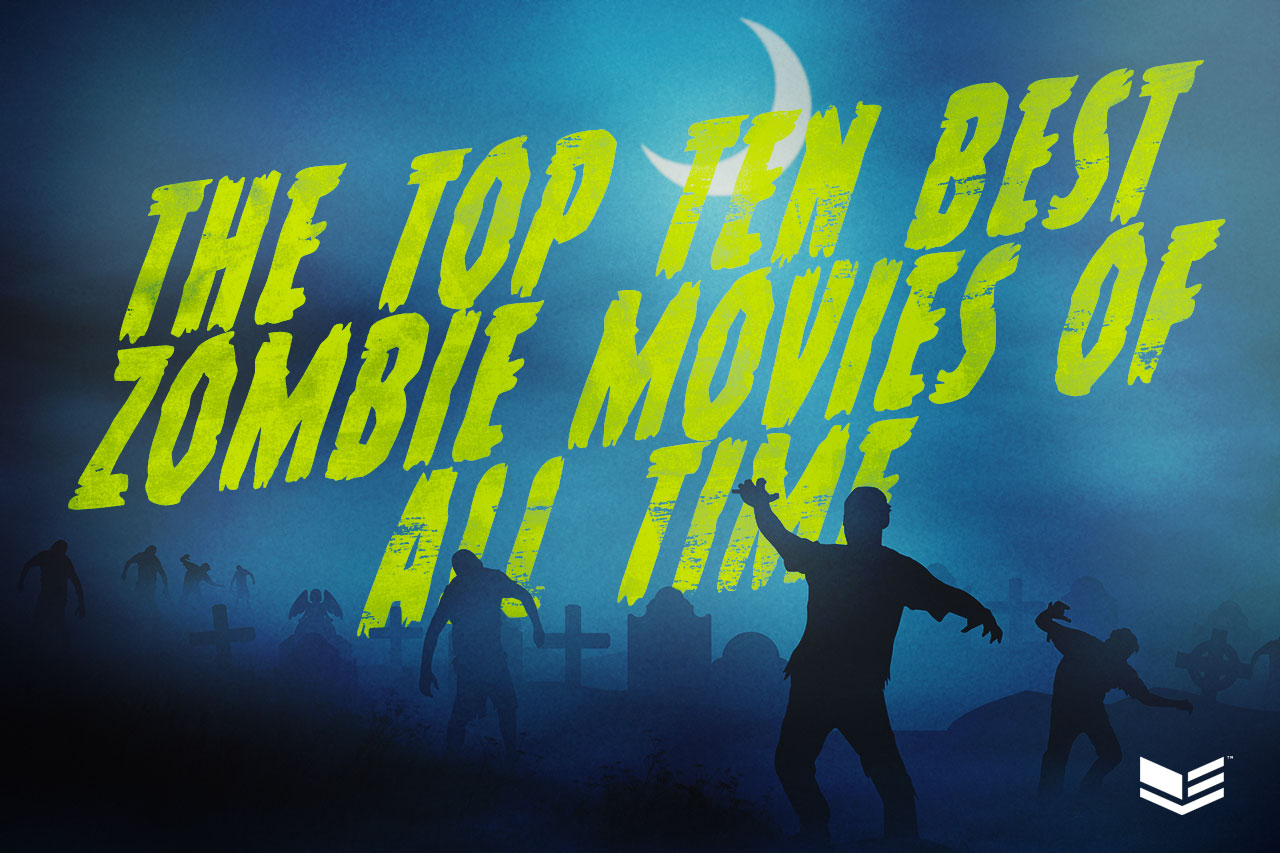 18 Best Zombie Movies Ever Made from 28 Days Later to Night of the Living  Dead
