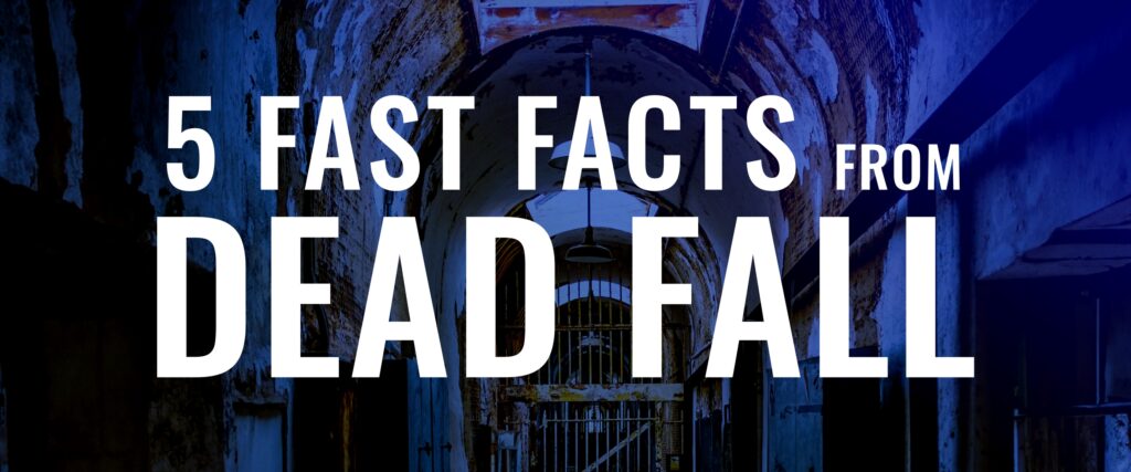5 Fast Facts from DEAD FALL by Brad Thor