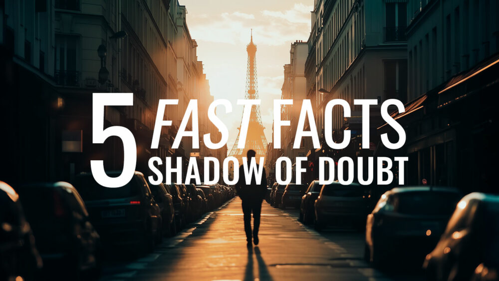 Shadow of Doubt: 5 Fast Facts