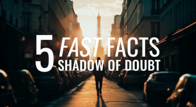 Shadow of Doubt: 5 Fast Facts